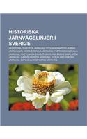 Historiska Jarnvagslinjer I Sverige: Vadstena-Fagelsta Jarnvag, Stockholm-Roslagens Jarnvagar, Nora-Ervalla Jarnvag, Hvetlanda-Malilla Jarnvag(Swedish)