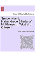 S Nderjylland. Halvundrede Billeder AF M. Kleinsorg, Tekst AF J. Ottosen.