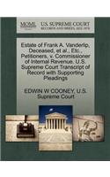Estate of Frank A. Vanderlip, Deceased, et al., Etc., Petitioners, V. Commissioner of Internal Revenue. U.S. Supreme Court Transcript of Record with Supporting Pleadings