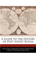 A Guide to the History of Post Soviet Russia