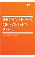 Indian Tribes of Eastern Peru Volume 10