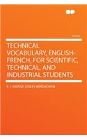 Technical Vocabulary, English-French, for Scientific, Technical, and Industrial Students