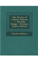 The Works of Charles Dickens ...: Barnaby Rudge