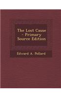 The Lost Cause - Primary Source Edition