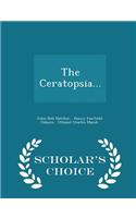 The Ceratopsia... - Scholar's Choice Edition