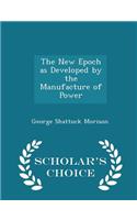 The New Epoch as Developed by the Manufacture of Power - Scholar's Choice Edition