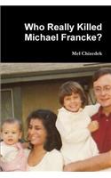 Who Really Killed Michael Francke?: (English)