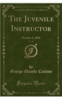 The Juvenile Instructor, Vol. 29: October 1, 1894 (Classic Reprint)