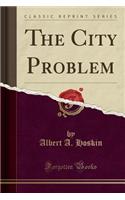 The City Problem (Classic Reprint)