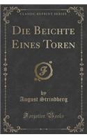 Die Beichte Eines Toren (Classic Reprint)