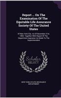 Report ... on the Examination of the Equitable Life Assurance Society of the United States