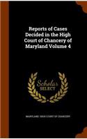 Reports of Cases Decided in the High Court of Chancery of Maryland Volume 4