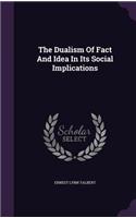 The Dualism Of Fact And Idea In Its Social Implications