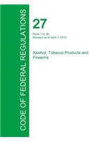 Code of Federal Regulations Title 27, Volume 1, April 1, 2015