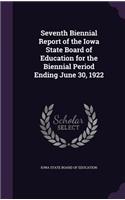 Seventh Biennial Report of the Iowa State Board of Education for the Biennial Period Ending June 30, 1922