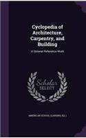 Cyclopedia of Architecture, Carpentry, and Building