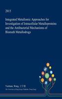 Integrated Metallomic Approaches for Investigation of Intracellular Metalloproteins and the Antibacterial Mechanisms of Bismuth Metallodrugs: (English)