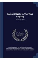 Index Of Wills In The York Registry: 1514 To 1553