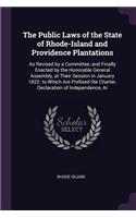 The Public Laws of the State of Rhode-Island and Providence Plantations