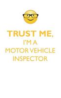 TRUST ME, I'M A MOTOR VEHICLE INSPECTOR AFFIRMATIONS WORKBOOK Positive Affirmations Workbook. Includes: Mentoring Questions, Guidance, Supporting You.