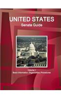 US Senate Guide Volume 1 Basic Information, Organization, Procedures: (World Strategic and Business Information Library)