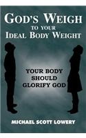 God's Weigh to Your Ideal Body Weight