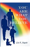 You Are What You Believe