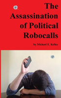The Assassination of Political Robocalls