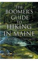 The Boomer's Guide to Hiking in Maine: From Woodsy Rambles to Dozens of Peaks(English)
