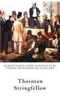 Scriptural and Statistical Views in Favor of Slavery