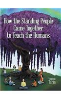 How the Standing People Came Together to Teach the Humans