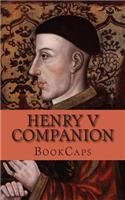 Henry V Companion: Includes Study Guide, Complete Unabridged Book, Historical Context, Biography, and Character Index