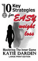 10 Key Strategies for EASY Weight Loss: Mastering the Inner Game - Large Print