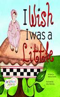 I Wish I Was a Little