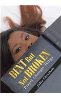 Bent But Not Broken