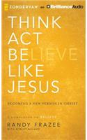 Think, Act, Be Like Jesus