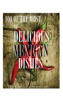 100 of the Most Delicious Mexican Dishes