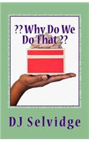 Why Do We Do That: (English)