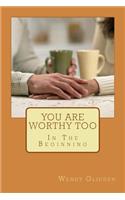 You Are Worthy Too