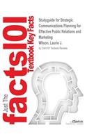Studyguide for Strategic Communications Planning for Effective Public Relations and Marketing by Wilson, Laurie J., ISBN 9780757548871