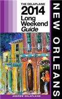 NEW ORLEANS - The Delaplaine 2014 Long Weekend Guide: The Delaplaine 2014 Long Weekend Guide