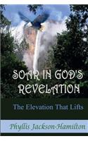Soar In God's Revelation The Elevation That Lifts
