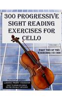 300 Progressive Sight Reading Exercises for Cello Large Print Version: Part Two of Two, Exercises 151-300(1 300 Progressive Sight Reading Exercises for Cello Large Print Version)
