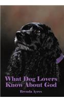 What Dog Lovers Know About God