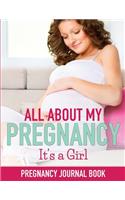 All About My Pregnancy - Its a Girl: Pregnancy Journal Book