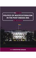 Politics of Multiculturalism in the Post-Obama Era: A Reader