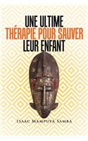 Une Ultime Thérapie Pour Sauver Leur Enfant