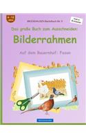 BROCKHAUSEN Bastelbuch Bd. 5 - Das große Buch zum Ausschneiden: Bilderrahmen: Auf dem Bauernhof: Fasan(5 Auf Dem Bauernhof: Fasan)