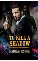 To Kill a Shadow