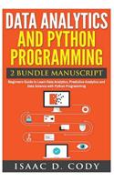 Data Analytics and Python Programming. Beginners Guide to Learn Data Analytics, Predictive Analytics and Data Science with Python Programming